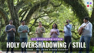 Holy Overshadowing Still The Living Stones Quartet Ft Sangeetha Jithin 