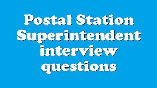 Postal Station Superintendent interview questions