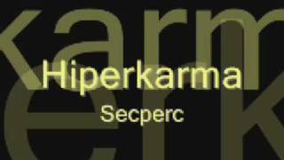 Video thumbnail of "Hiperkarma - Secperc"
