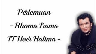 Lirik Pertemuan - Rhoma Irama FT Noer halimah -