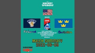 Hockeyfeber Match Summary Finland - Sweden 2022-06-09 Ice Hockey U18 Women's World Championship 2022