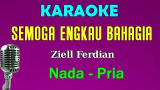 SEMOGA ENGKAU BAHAGIA - Ziell Ferdian | KARAOKE Nada Pria