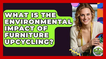 What Is The Environmental Impact Of Furniture Upcycling? - The Upcycle Lab