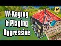 How To Play Aggressive and W-Key Effectively! - Fortnite Battle Royale