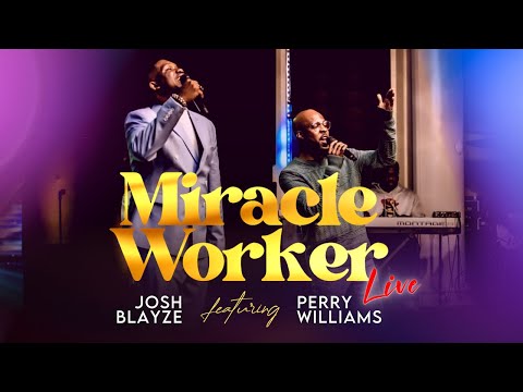 Miracle Worker Live | Josh Blayze ft Perry Williams