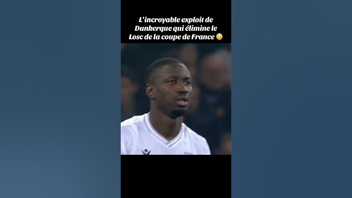 L'exploit de Dunkerque qui élimine le LOSC