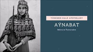Bekmyrat Yazmyradow - Aynabat | Miras