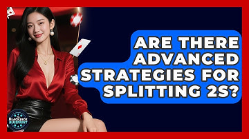 Are There Advanced Strategies For Splitting 2s? - The Blackjack Blueprint