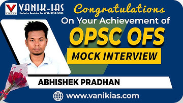 ABHISHEK PRADHAN | Selected As ACF | OPSC OFS Rank 44 | Vanik Mock Interview Success