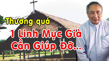 Thương quá 1 Linh Mục Già Cần Giúp Đỡ, Cha Phêrô Nguyễn Vân Đông, Nhà Thờ Đăk Chô