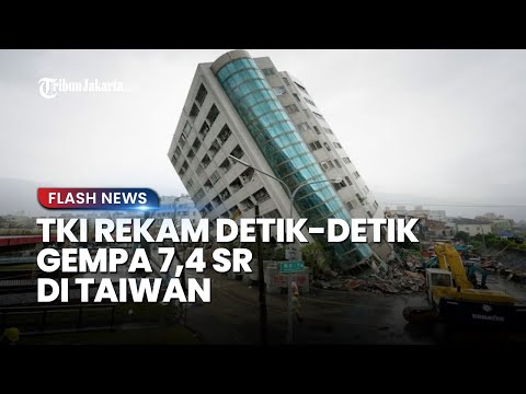 TKI Rekam Detik-detik Gempa 7,4 SR di Taiwan, JAMA Keluarkan Peringatan Potensi Tsunami
