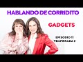 GADGETS que debes tener | Hablando de Corridito Podcast