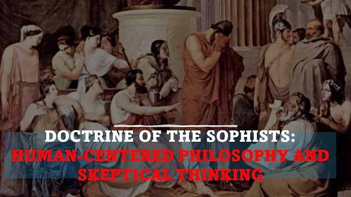 Doctrine Of The Sophists : Human-Centered Philosophy And Skeptical Thinking
