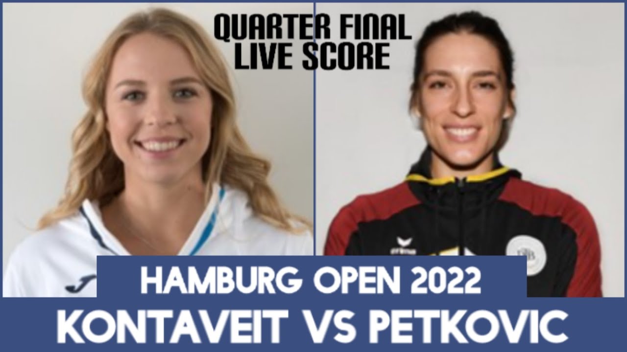 Anett Kontaveit vs Andrea Petkovic Hamburg Open 2022 Live Score