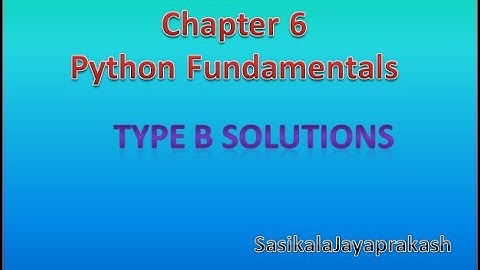 CBSE-Class 11-Computer-Ch-6-PythonFundamentals-Type B solutions-SumithaArora