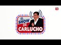 El Show de Carlucho [Viernes Mayo 31, 2019]