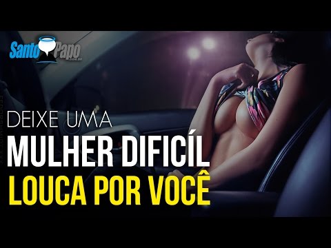 Como CONQUISTAR UMA MULHER DIFICIL: Aprenda como deixar ELA LOUCA POR VOCÊ FACILMENTE | Santo Papo