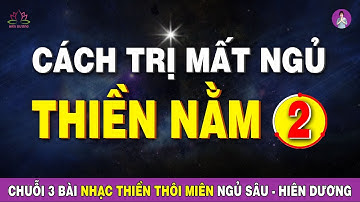 THIỀN NẰM 2 - Cách trị mất ngủ cùng nhạc thiền dễ ngủ, thôi miên ngủ sâu sau 5 phút | Hiên Dương