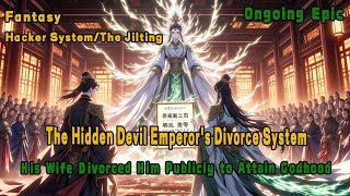 The Hidden Devil Emperor's Divorce System（Extra long article）