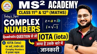 Complex Numbers Class 11th Maths | Chapter 5 NCERT | Introduction & Concepts | MS² Academy