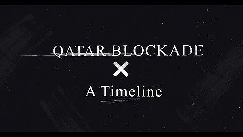 Qatar Blockade - A Timeline
