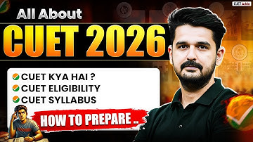All About CUET 2026 📑 Syllabus, Paper Pattern and Eligibility | How to Prepare for CUET ?