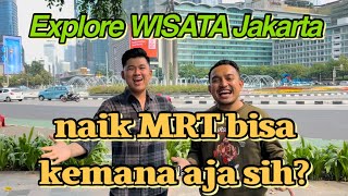 Naik MRT | Jalan Jalan Naik MRT | Explore Jakarta | Cara Naik MRT | Wisata Jakarta | Anies Baswedan