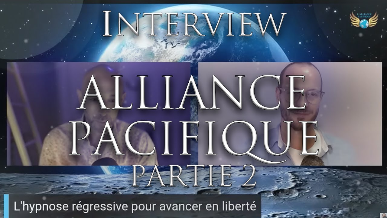 515-INTERVIEW: (2/2) L'hypnose régressive pour avancer en liberté - Partie 2 - Alliance Pacifique