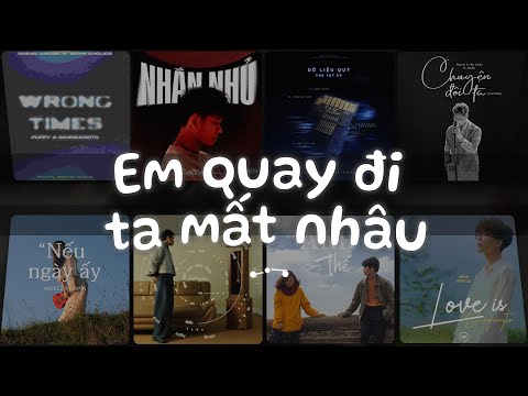 Em quay đi ta mất nhau...Nhắn Nhủ, Mất Kết Nối, Chuyện Đôi Ta - Nhạc Việt Lofi Chill Tâm Trạng Buồn