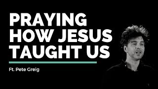 Pete Greig // Praying How Jesus Taught Us // Vineyard Insights