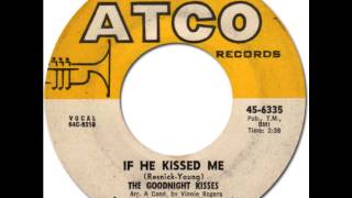 THE GOODNIGHT KISSES - If He Kissed Me [Atco 6335] 1964