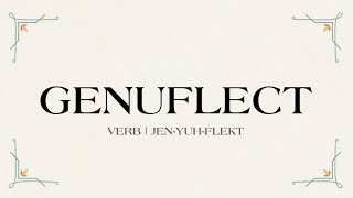 The Elegance of the word "Genuflect"!