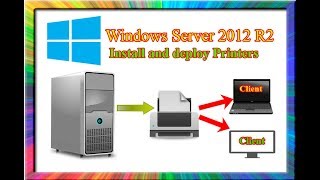 how to install and deploy printers with group policy in windows server 2012 r2