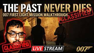 007 FIRST LIGHT | THE PAST NEVER DIES Mission [LIVE WALKTHROUGH] #ioicreator