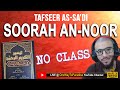 #7 Tafseer As-Sa'di: Soorah An-Noor | No Class Today |Abu Musssab Wajdi Akkari