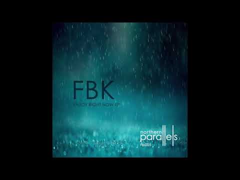 FBK - Enjoy Right Now [Northern Parallels 005]