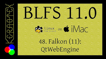 48: Falkon 11: QtWebEngine (part 1) - BLFS 11.0 on iMac