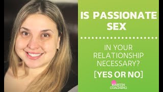 Is Passionate Sex In A Relationship Necessary?