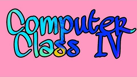 Computer,Class IV B&C , Chapter I, Computer devices memory & Storage, Revision, Video Part 7