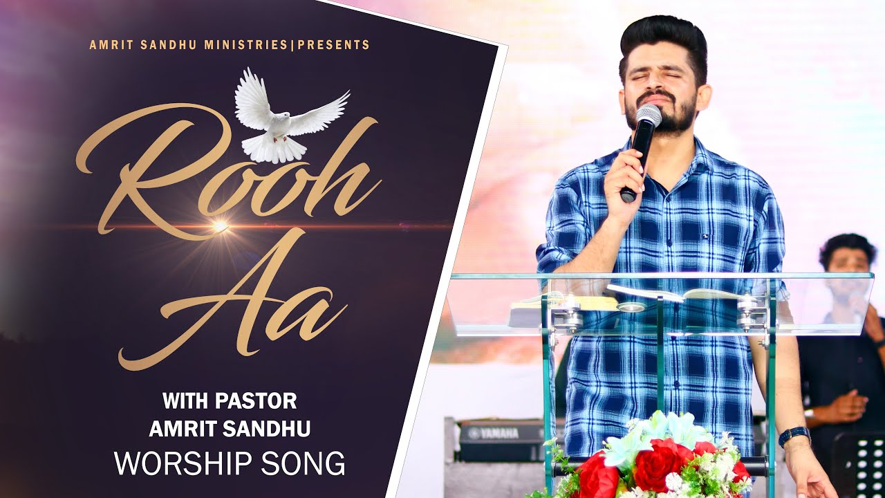 Rooh Aa | रूह आ  | Worship Song In Amrit Sandhu Ministries