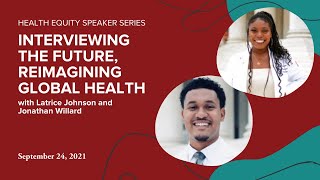 Interviewing the Future, Reimagining Global Health | Health Equity Speaker Series