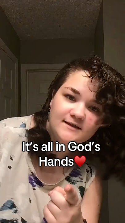 It’s all in God’s hands🙌🙏