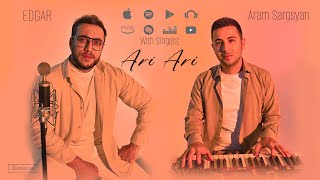 Edgar ft. Aram Sargsyan - Ari Ari