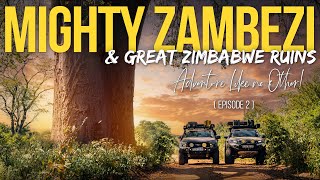 The MIGHTY ZAMBEZI & The GREAT ZIMBABWE RUINS | Ep2 #zimbabwe #overlandingzimbabwe #overlanding