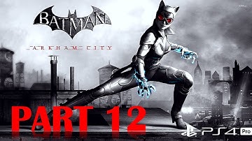 Batman [Return to Arkham] Arkham City [PS4 PRO] 100% Walkthrough No Commentary - Part 12