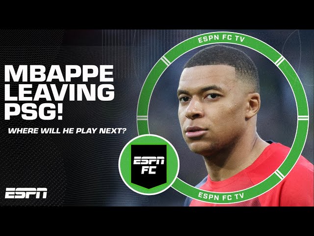 Kylian Mbappe announces he’s leaving PSG 🚨 Where will he play next?! | ESPN FC class=