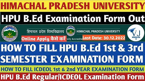 HPU B.Ed Examination Form Out|How to Fill HPU B.Ed 1st & 3rd Examination Form 2022|Regular/ICDEOL|