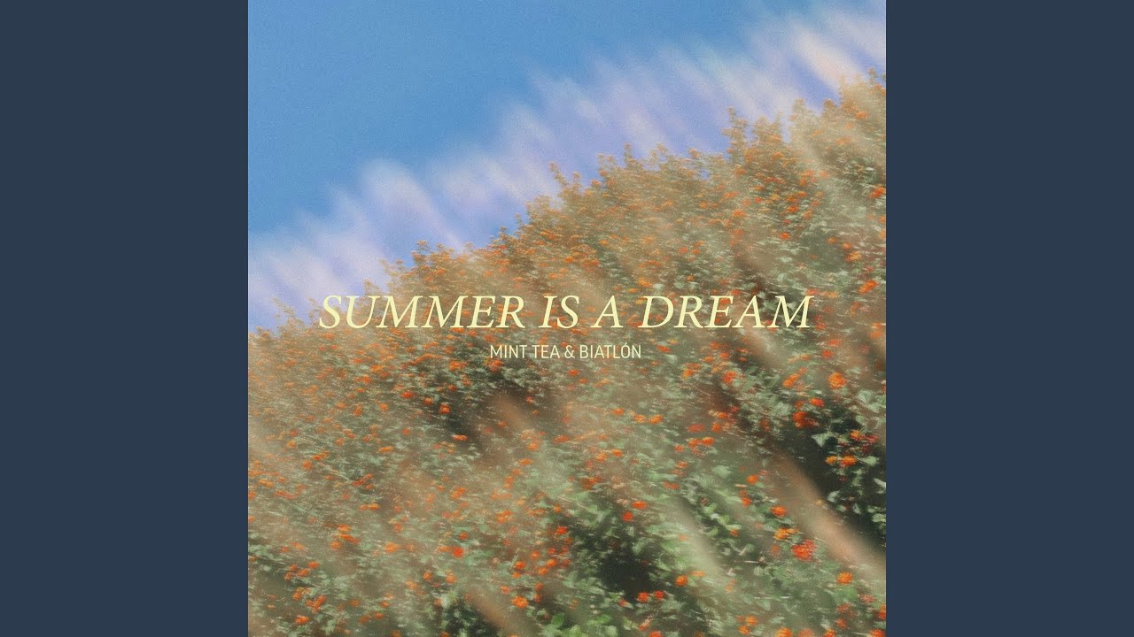 Biatlón & Mint tea "Summer is a dream" - Un’eco che fluttua tra riverberi e melodie che non si spengono mai