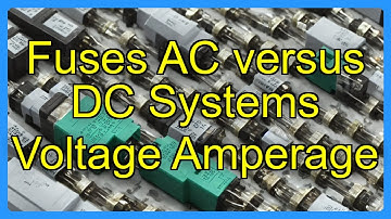 Fuses AC versus DC Systems Voltage Amperage