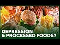 Do Processed Foods Lead to Depression?